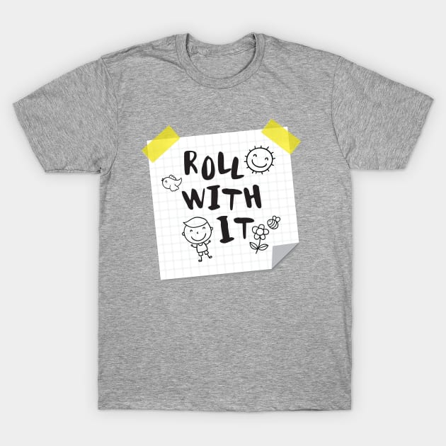 Roll with IT T-Shirt by thedailysoe